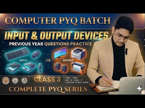 INPUT AND OUTPUT DEVICES PYQ CLASS -3 || ONE SHOT CLASS|| OSSC CGL RI MAINS SI JT BED LTR