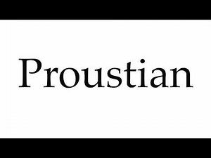 How to Pronounce Proustian