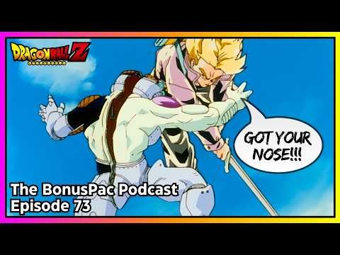 Trunks vs Frieza was Hilarious | The BonusPac Podcast - Episode 73