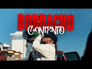 Xavier Flores - Borracho Contento (Video Oficial)