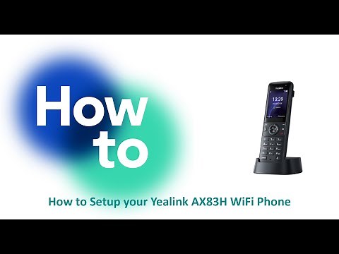 How to Setup your Yealink AX83H WiFi Phone