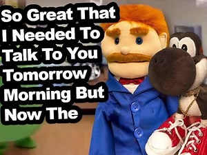 SML Movie: So Great That I Needed To Talk To You Tomorrow Morning, But Now The