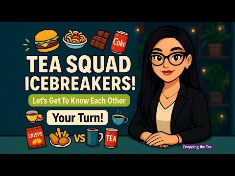 Tea Squad Icebreakers! Get To Know Me + Your Turn 🍔🍫☕️