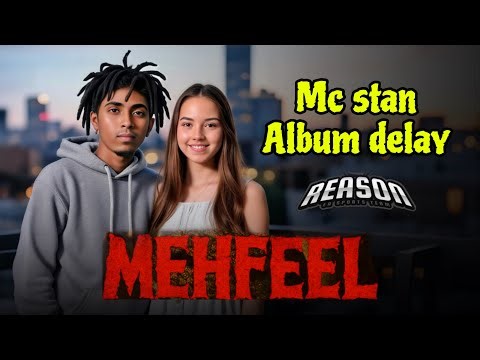 MC STAN MEHFEEL ALBUM DELAY REASON