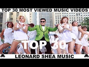 TOP 30 MOST VIEWED MUSIC VIDEOS OF ALL TIME