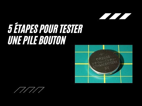 5 Étapes pour Tester une Pile Bouton
