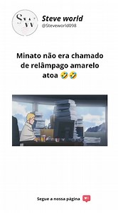 1.3M views · 57K reactions | Minato era o melhor  Segue a nossa página ❤️ Não perca nada do mundo nerd  #naruto #narutoshippuden #narutoedits #narutouzumaki #narutoedit #narutobrasil #boruto #borutotwobluevortex #sasuke #sakura #kakashi #pain #obito #itachi #tsunade #jirayasensei #orochimaru #konoha #ninja #madara #amv #anime #animeedits #animebrasil #world #nerd | Steve World | Facebook