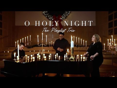 O Holy Night - The Playlist Trio