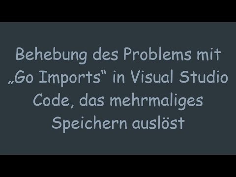 Behebung des Problems mit „Go Imports“ in Visual Studio Code, das mehrmaliges Speichern auslöst
