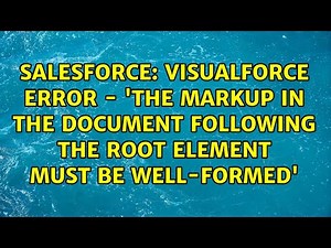 Visualforce error - 'the markup in the document following the root element must be well-formed'