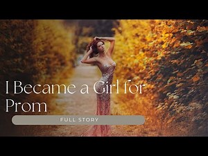 How I Became a Girl for Prom | Crossdressing Stories #maletofemaledressing