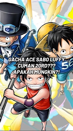 Gacha 20RD Ace Sabo Luffy (ASL) di OPBR!🔥
