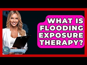 What Is Flooding Exposure Therapy? - Psychological Clarity
