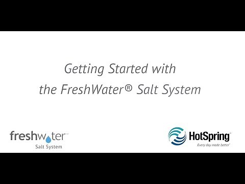 Getting Started with the FreshWater® Salt System for Hot Spring® Spas