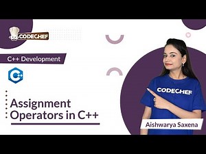 Assignment Operators in C++ | Learn C++ for Project Building | CodeChef Learn Series