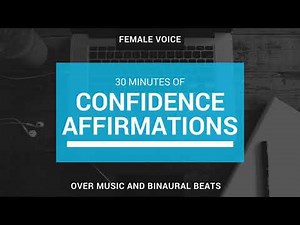 Confidence Affirmations (Female Voice) over Relaxation Music and Binaural Beats for Meditation