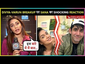 Sana Maqbool EPIC Reaction On Varun & Divya's Breakup, Talks About Her Style Mantra & More