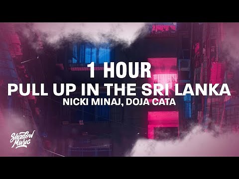 [1 HOUR] Nicki Minaj, Doja Cat - Pull Up In The Sri Lanka (TikTok)