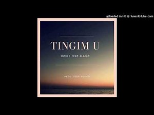 Ismuki - Tingim U Feat Blackm ( Official Audio)