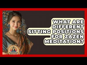 What Are Different Sitting Positions For Zazen Meditation? - Buddhism Reflections