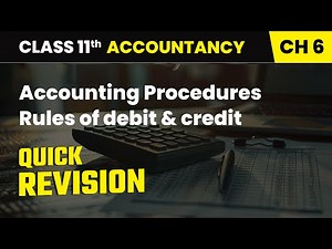 Accounting Procedures Rules of debit & credit - Quick Revision | Class 11 Accountancy Chapter 6