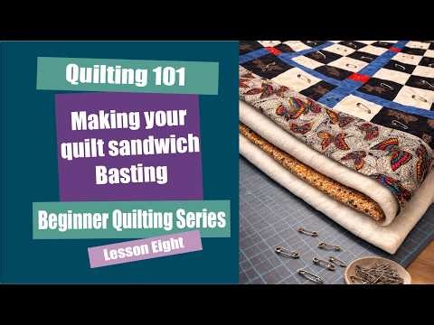 Quilting 101 | Beginner Quilting Lesson 8 | Making A Quilt Sandwich | Quilt Basting