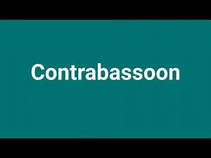 'Contrabassoon' Meaning and Pronunciation