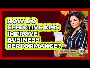 How Do Effective KPIs Improve Business Performance?