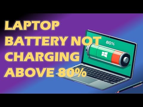 Laptop Battery Is Not Charging Above 80% : 6 Ways to Fix It !