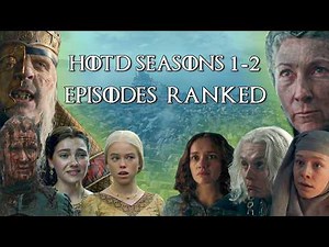HOTD Seasons 1&2 Episodes Ranked