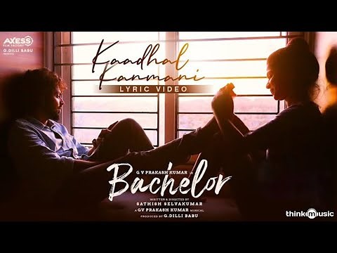 Bachelor | Kaadhal Kanmani Song Lyric Video | G.V. Prakash Kumar | Sathish Selvakumar | G Dillibabu