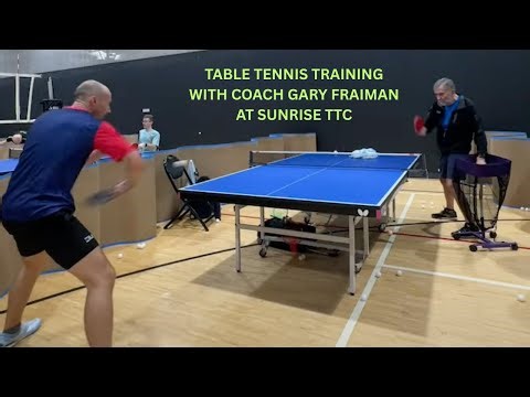 Table Tennis Training with Coach Gary Fraiman & Page Harris @ Sunrise TTC