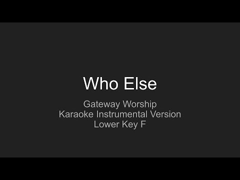 Who Else / Instrumental karaoke version by Gateway Worship / Lower Key F for easy to sing