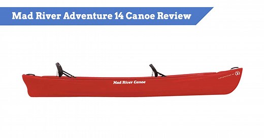 Mad River Adventure 14 Canoe Review | Budget Family Boat Buying Guide