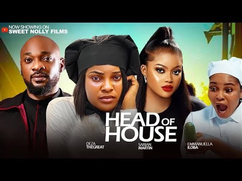HEAD OF HOUSE - Deza the Great, Sarian Martin, Emmanuella Iloba | 2025 Latest Nollywood Movie