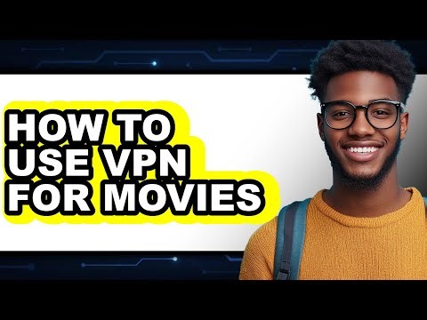 How to Use Vpn for Movies - Step by Step