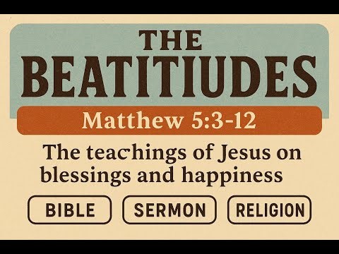 The Beatitudes, found in the Gospel of Matthew (5:3-12)