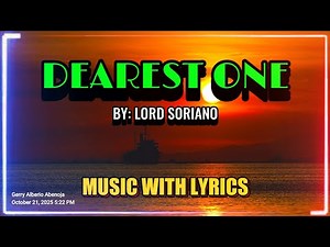 Dearest One: The Ultimate Classic OPM Love Song With Lyrics By Lord Soriano
