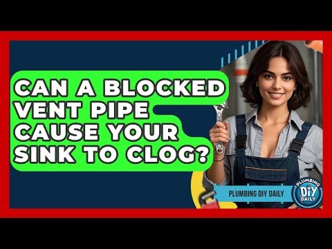 Can A Blocked Vent Pipe Cause Your Sink To Clog? - Plumbing DIY Daily
