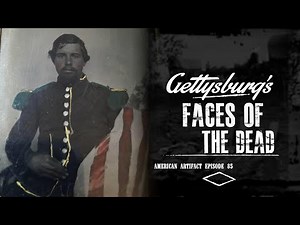 Gettysburg's Faces of the Dead | American Artifact Episode 85