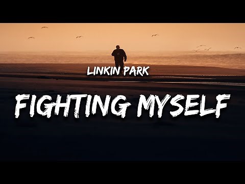 Linkin Park - Fighting Myself (Lyrics)
