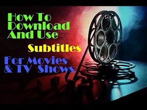 How to Download and Add Subtitles to Movies and TV Shows