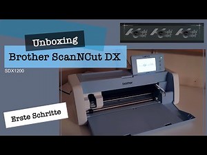Unboxing Brother ScanNCut SDX und erste Schritte