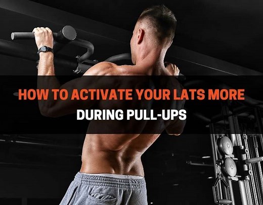 How To Activate Your Lats More During Pull-Ups (5 Tips) | PowerliftingTechnique.com