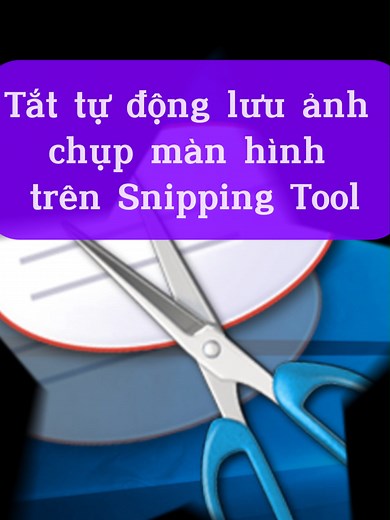 Cách tắt tự động lưu ảnh chụp màn hình Snipping Tool #windows11 #windows #screenshot