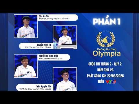 Đường lên đỉnh Olympia mới nhất 22/03/2026 | Kịch tính từng phút cùng 4 nam sinh xuất sắc tháng 2