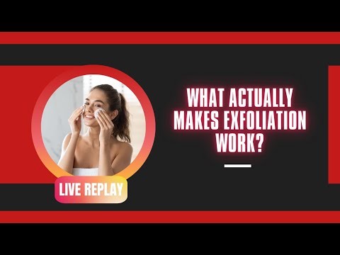 What Makes Exfoliation Actually Work? | Breaking Down the Ingredients