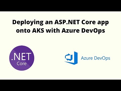 Deploying an ASP.NET Core app onto Azure Kubernetes Service (AKS) with Azure DevOps