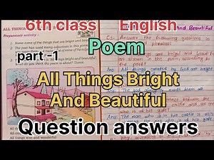 6th class. English. Part-1. Poem. All Things Bright And Beautiful. Complete question answer.