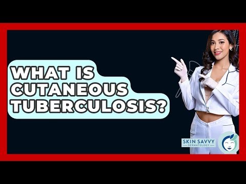 What Is Cutaneous Tuberculosis? - Skin Savvy Dermatology